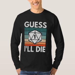 Guess I Ll Die D20 Rpg T-Shirt
