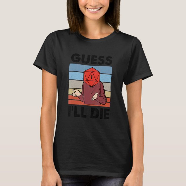 Guess I'll Die Apparel T-Shirt (Front)