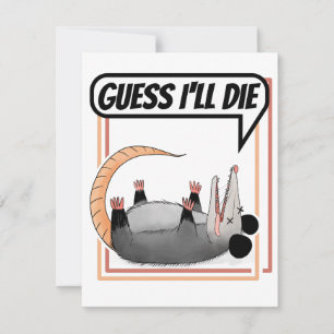 Guess I'll Die Possum Playing Dead Opossum Invitation
