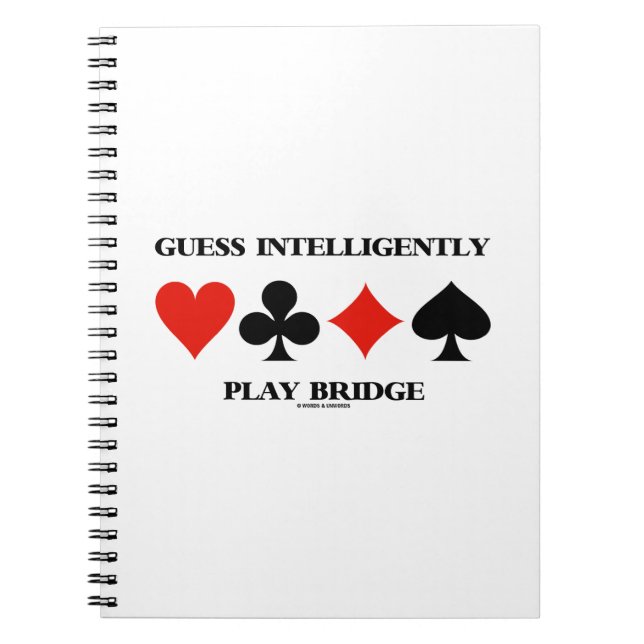 Guess Intelligently Play Bridge (Four Card Suits) Spiral Notebook (Front)
