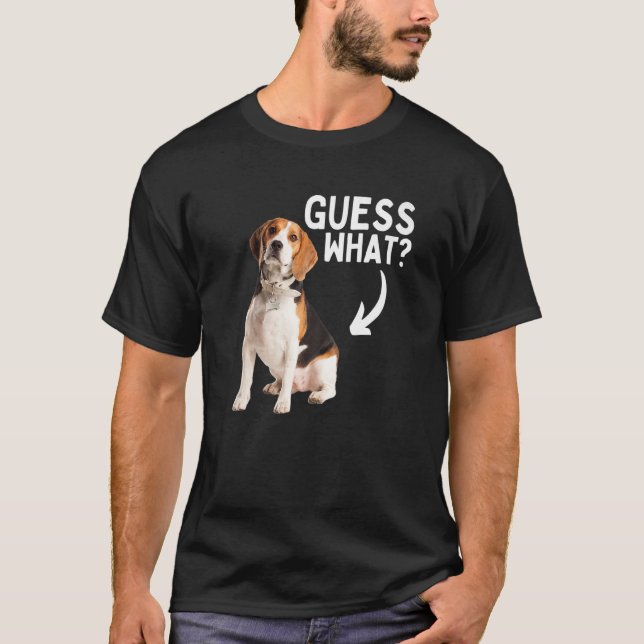 Guess What Beagle Butt  Hunting Dog Owner Rescue T-Shirt (Front)