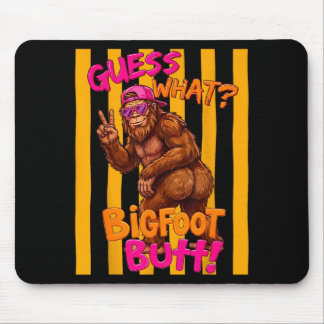 Guess what bigfoot butt funny sasquatch squatch mouse pad