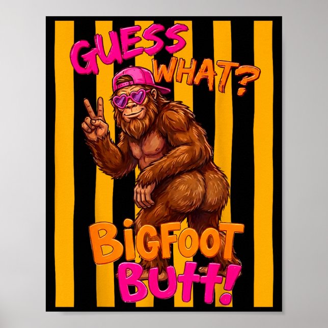 Guess what bigfoot butt funny sasquatch squatch poster (Front)