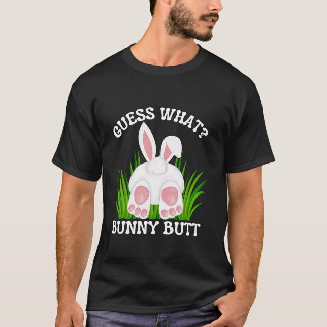 Guess What Bunny Butt Funny Easter for Men Woman K T-Shirt (Front)