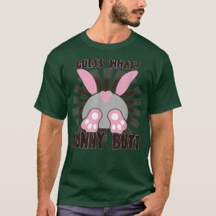 Guess What Bunny Butt Rabbit Lover Funny Cute  T-Shirt