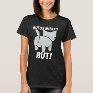 Guess What Cat Butt White Design T-Shirt