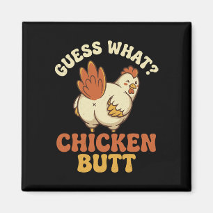 Guess What Chicken Butt _11 Magnet