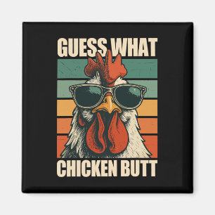 Guess What Chicken Butt _13 Magnet