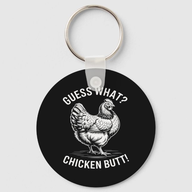 Guess What Chicken Butt _15  Key Ring (Front)