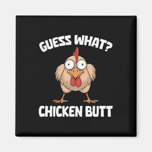 Guess What Chicken Butt _1  Magnet