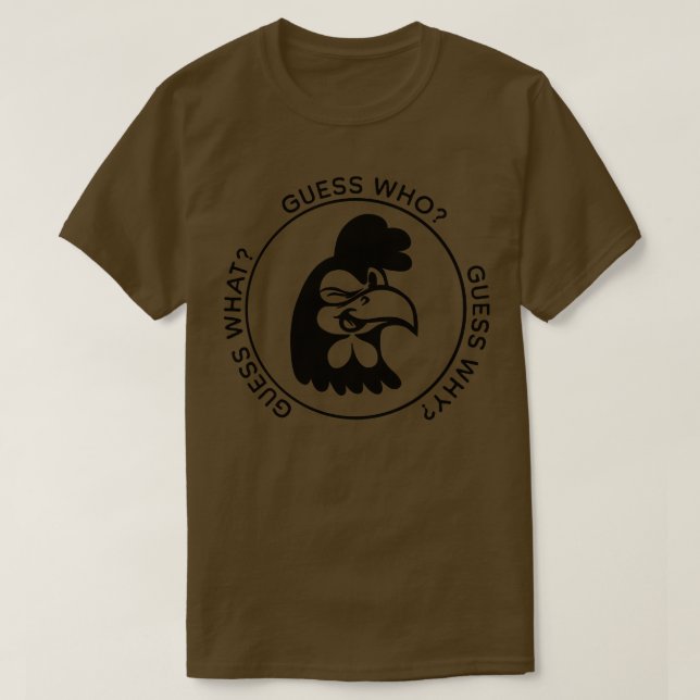 Guess what Chicken butt 1 T-Shirt (Design Front)