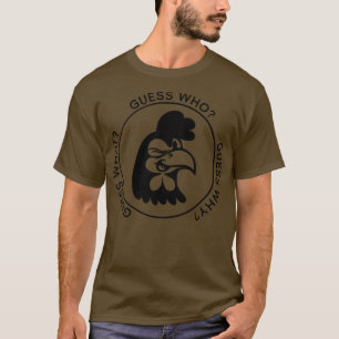 Guess what Chicken butt 1 T-Shirt