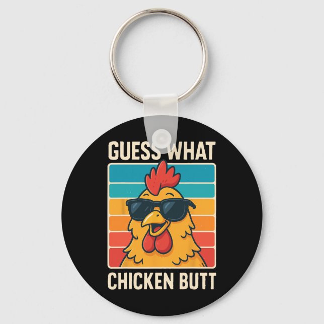 Guess What Chicken Butt _20  Key Ring (Front)