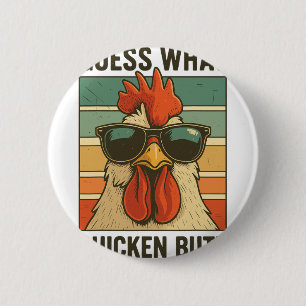 Guess What Chicken Butt _21 6 Cm Round Badge