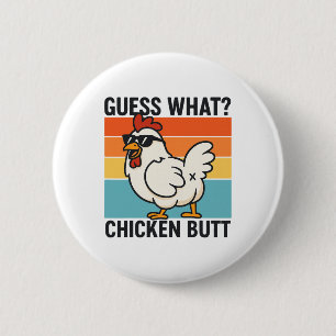Guess What Chicken Butt _23 6 Cm Round Badge