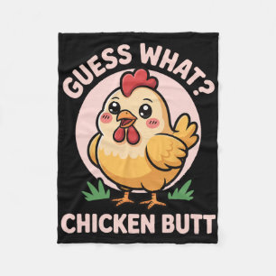 Guess What Chicken Butt _25  Fleece Blanket