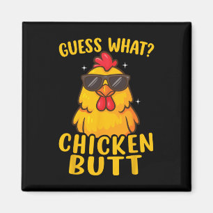 Guess What Chicken Butt _26 Magnet