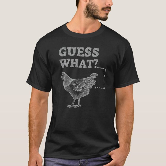 Guess What Chicken Butt 2 T-Shirt (Front)
