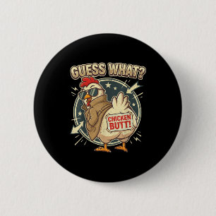 Guess What Chicken Butt 6 Cm Round Badge