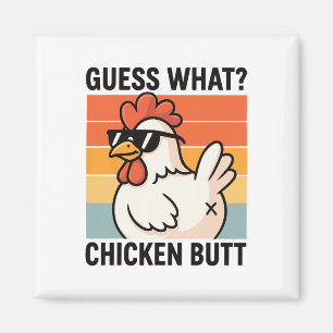 Guess What Chicken Butt _6 Magnet