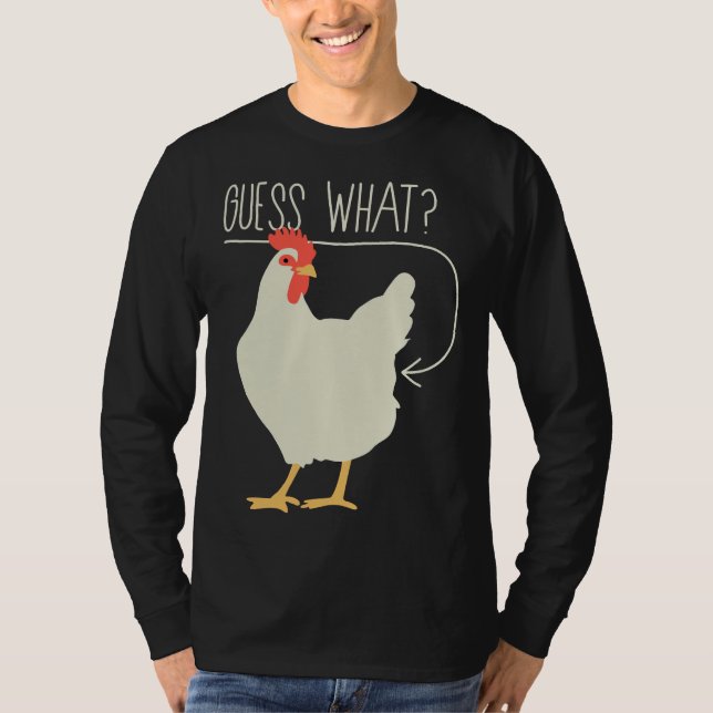 Guess what  Chicken butt   706 T-Shirt (Front)
