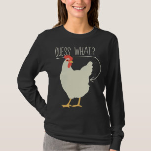 Guess what  Chicken butt   706 T-Shirt