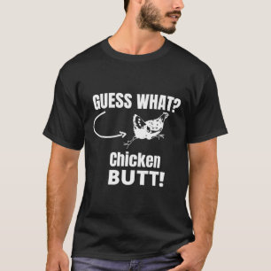 Guess What Chicken Butt 71 T-Shirt