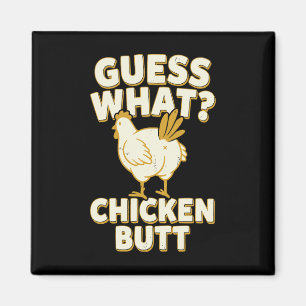 Guess What Chicken Butt _9  Magnet