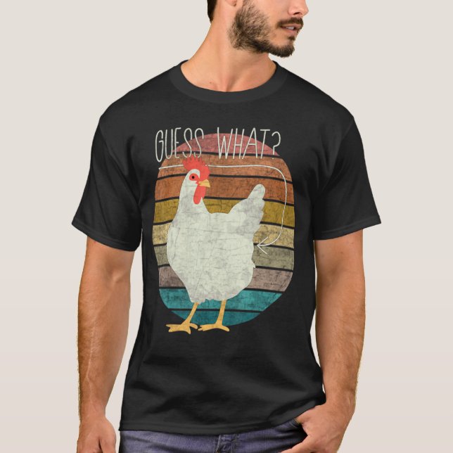 Guess What Chicken Butt  Chicken  4 T-Shirt (Front)