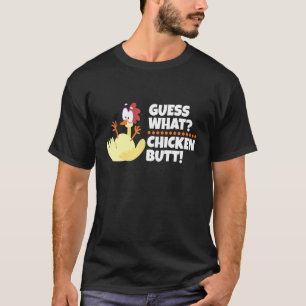 Guess What Chicken Butt Chicken Butt Chicken Lover T-Shirt