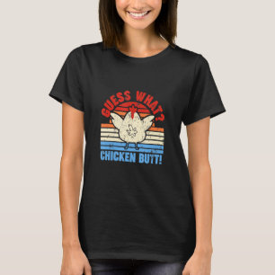 Guess What Chicken Butt! Chicken Classic T-Shirt