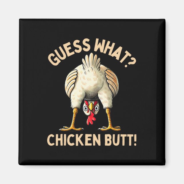 Guess What Chicken Butt Chicken Lover Funny Chicke Magnet (Front)