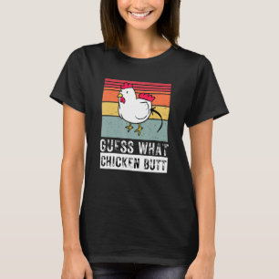 Guess What Chicken Butt Chicken Meme Chicken Dad C T-Shirt