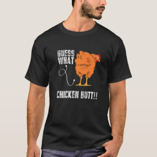 Guess What Chicken Butt Chicken  Sarcastic Meme T-Shirt