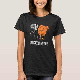 Guess What Chicken Butt Chicken Sarcastic Meme T-Shirt