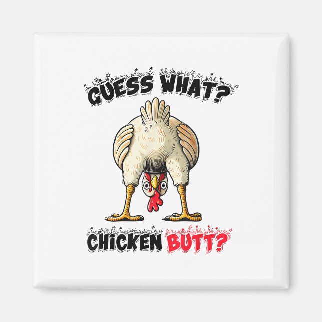 Guess What Chicken Butt Chicken Stuff Joke Butt Hu Magnet (Front)