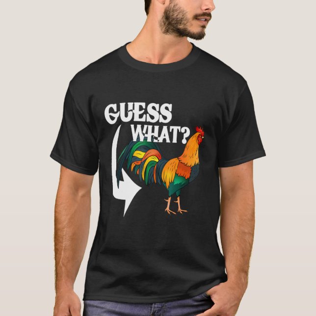 Guess What Chicken Butt  Chicken T-Shirt (Front)