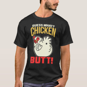 Guess What Chicken Butt! Chicken T-Shirt