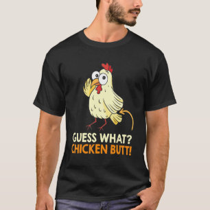 Guess What Chicken Butt Chickens Farmer 1 T-Shirt