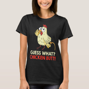 Guess What Chicken Butt Chickens Farmer 2 T-Shirt