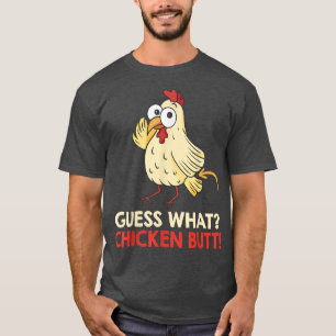 Guess What Chicken Butt Chickens Farmer  T-Shirt