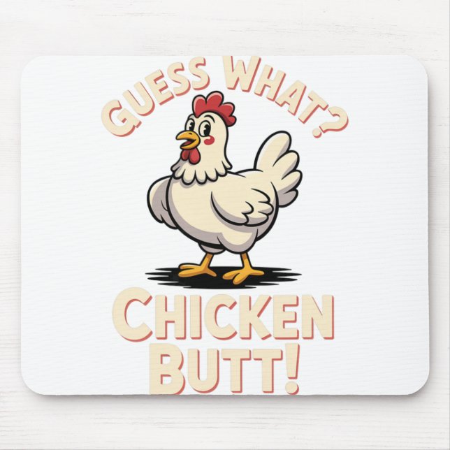 Guess What Chicken Butt Clic Kids Joke Design _2  Mouse Pad (Front)