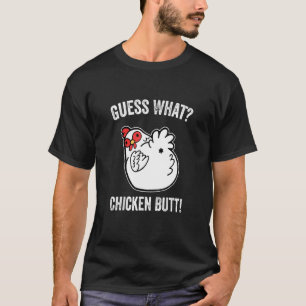 Guess What Chicken Butt Cute T-Shirt