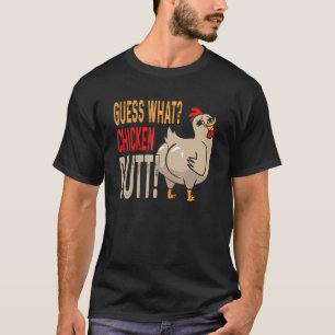 Guess What Chicken Butt  Dad Siblings Friends Humo T-Shirt