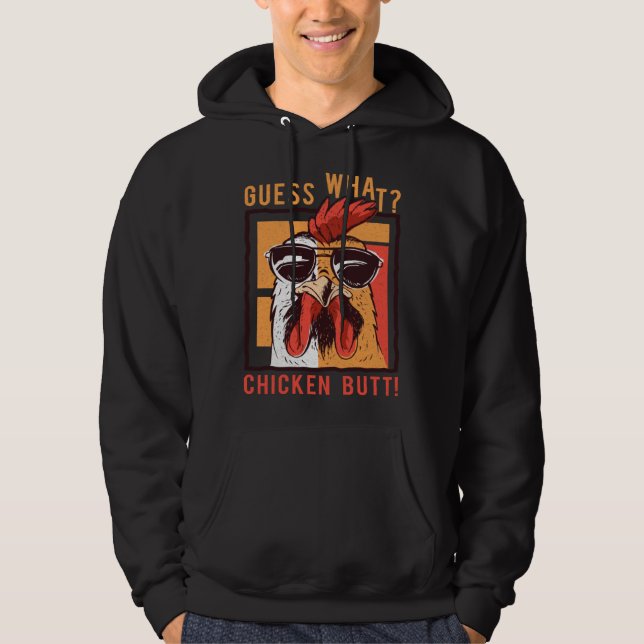 Guess What Chicken Butt  DadSiblingsFriends Humor Hoodie (Front)