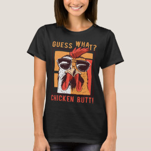 Guess What Chicken Butt DadSiblingsFriends Humor T-Shirt