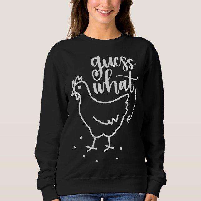 Guess What Chicken Butt Farm   Sweatshirt (Front)