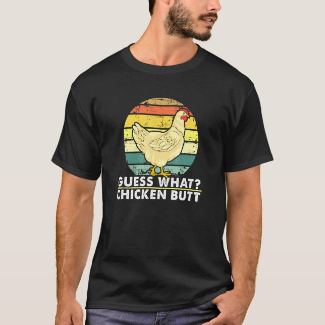Guess What Chicken Butt Farming T-Shirt (Front)