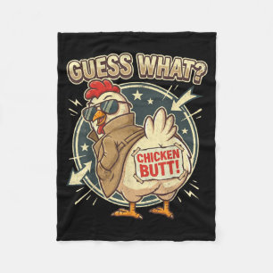 Guess What Chicken Butt  Fleece Blanket