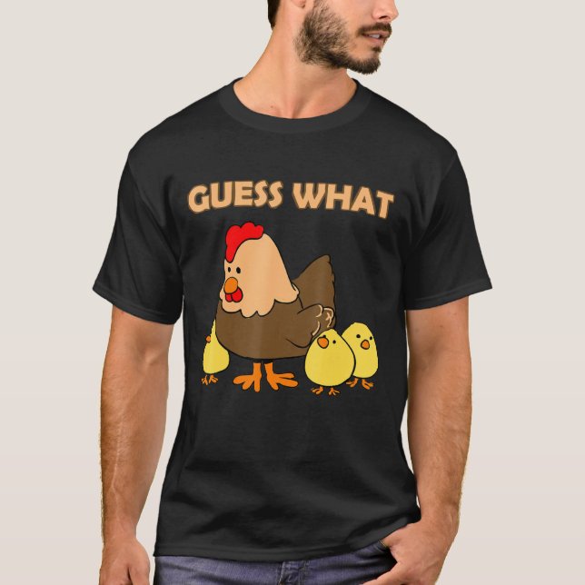 Guess What Chicken Butt Front And Back T-Shirt (Front)